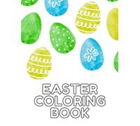 Easter Coloring Book for Kids: Cute Bunnies, Eggs & Spring Fun: Fun, Easy, and Relaxing Spring Holiday Activities to Boost Creativity and Keep Children Entertained - Ages 3-8
