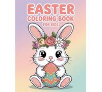 Easter Coloring Book For Kids: Happy Easter Coloring Book Featuring Cute Easter Egg Lovely Spring Flowers And More! Gift For Kids