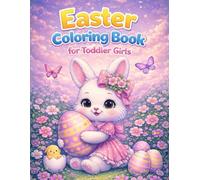 Easter Coloring Book for Toddler Girls: Cute Bunny and Springtime Designs for Kids Ages 2-5 | My First Easter Basket Stuffer and Gift for Girls