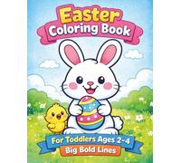 Easter Coloring Book for Toddlers Ages 2-4 Big Bold Lines | Cute Bunny, Chick and Egg Coloring Pages for Little Kids: Simple and Easy Easter Coloring ... Girls („Seasonal Toddler Coloring Series”)