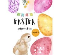 Easter Coloring Book for Toddlers Ages 2-4: Cute Bunnies, Eggs, and Simple Designs for Little Kids