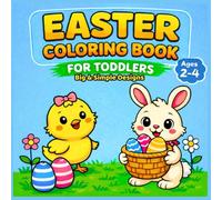 Easter Coloring Book for Toddlers: Big and Simple Designs with Thick Bold Lines | Large Print Easy-to-Color Pages for Ages 2-4 | Cute Bunnies, Eggs, Chicks and Spring Animals