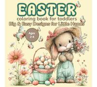 Easter coloring book for toddlers: Cute and Easy Coloring Pages for Ages 2-4 | Bunnies, Chicks & Easter Eggs | Perfect Easter Basket Stuffer