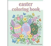 Easter Coloring Book: Relaxing Spring Coloring Pages with Bunnies, Easter Eggs, Wreaths, Flowers and Floral Patterns for Teens and Adults