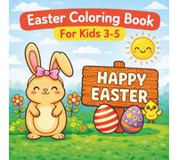 Easter Coloring Books for Kids 3-5: Big and Simple Illustrations for Toddlers and Preschoolers: Boost early creativity and fine motor skills with fun, age-appropriate spring adventures