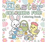 Easter Coloring Fun Coloring Book: Super Adorable Coloring Book for Kids and Beginners Featuring Easter Themes and Springtime Motifs