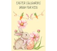 EASTER COLOURING BOOK FOR KIDS:: A BOOK FILLED WITH OVER 50 CUTE PAGES FOR KIDS TO COLOUR IN FOR FUN WITH EASTER EGG,CHICKS,BUNNIES. ages 4-8