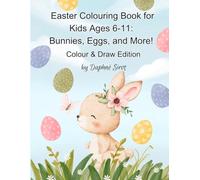 Easter Colouring Book for Kids Ages 6-11: Bunnies, Eggs, and More! - Colour & Draw Edition