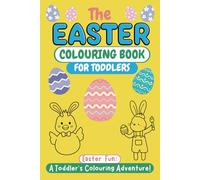 Easter Colouring Book for Toddlers: Easter Fun: A Toddler's Colouring Adventure!