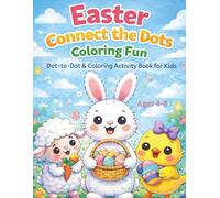 Easter Connect the Dots coloring Fun: Dot-to-Dot & Coloring Activity Book for Kids (Easter Fun Activity Series)