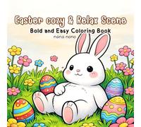 Easter Cozy & Relax Scene: Bold and Easy Coloring Book for Adults and Kids, 50 Cute and Simple Spring Easter Designs for Relaxation