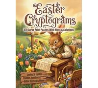 Easter Cryptograms for Adults & Seniors: 570 Large Print Puzzles with Inspiring Bible Verses, Spring Poetry, Fun Facts & More to Refresh Your Soul & Challenge Your Mind