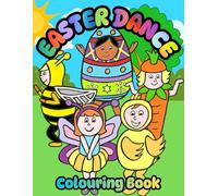 Easter Dance Colouring Book: Fun Hand Drawn Dancing Characters To Colour In For Ages 2-5