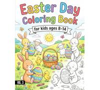 Easter Day Coloring Book for Kids Ages 8-14 Vol.3: Fun, Creative & Detailed Easter Coloring Pages with Bunnies, Eggs, Spring Scenes, and Holiday Activities