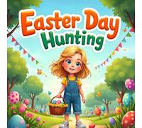 Easter day Hunting Adventure: A Fun and Exciting Easter book for Kids About Celebration