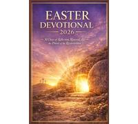Easter Devotional 2026: 30 Days of Reflection, Renewal, and the Power of the Resurrection