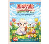 Easter Devotional Activities for Kids: Fun, Easy, Amazing Faith-Building Bible Prayers, and Reflections to Celebrate Christ's Victory