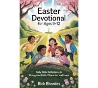Easter Devotional For Ages 9-12: Daily Bible Reflections to Strengthen Faith, Character, and Hope