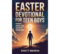 Easter Devotional for Teen Boys: 40 Days of Courage, Faith and New Life Through Christ