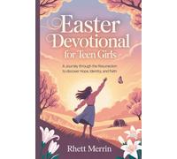 Easter Devotional for Teen Girls: A Journey Through the Resurrection to Discover Hope, Identity, and Faith