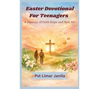 Easter devotional for Teenagers: A journey of Faith,Hope and new life