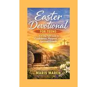 Easter Devotional for Teens: A 21-Day Faith Guide for Confidence, Purpose, and Spiritual Growth