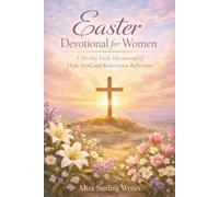 Easter Devotional for Women: A 30-Day Daily Devotional of Hope, Faith, and Resurrection Reflections