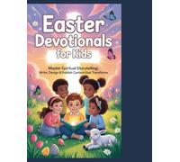 EASTER DEVOTIONALS FOR KIDS: Master Spiritual Storytelling: Write, Design & Publish Content That Transforms
