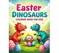 Easter Dinosaur Coloring Book for Kids: Fun and Easy Easter Dinosaur Coloring Pages for Children | Easter eggs, baskets, Bunnies, Chicks, and More | 40+ Full Coloring Pages