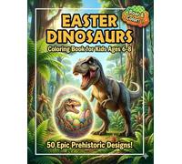 Easter Dinosaurs Coloring Book: 50 Prehistoric Action and Dinosaur Designs for Kids Ages 6-8 (TinyJoy Advanced Easter Artists)