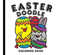 EASTER DOODLE COLORING BOOK: CUTE, BOLD AND EASY DESIGNS FOR KIDS, TEENS AND ADULTS FOR FUN AND RELAX