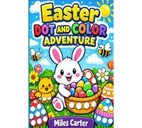 Easter Dot and Color Adventure: A Fun Do-A-Dot Activity Book with Bunnies, Eggs, and Spring Animals