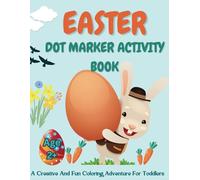 Easter Dot Marker Activity Book: A Creative & Fun Coloring Experience for Toddlers & Preschool Kids: 50 Large Print Easter-Themed Pages for Easy Dot ... Fun | Perfect for Dot Markers & Bingo Daubers