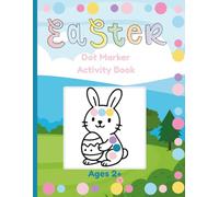 Easter Dot Marker Activity Book: Easy Toddler and Preschool Kids Dauber Coloring Easter Basket Stuffer for Ages 2+