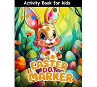 Easter Dot Marker Activity Book for Kids: Fun and Simple coloring book Easter basket stuffer for Kids Ages 2-4