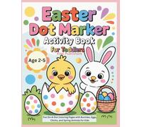 Easter Dot Marker Activity Book for Toddlers: Fun Do-A-Dot Coloring Pages with Bunnies, Eggs, Chicks, and Spring Animals for Kids Ages 2-5 (Kids Dot Marker Series - Fun, Creative, and Educational!)
