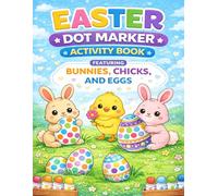 Easter Dot Marker Activity Book: Fun & Easy Dot Coloring Book for Toddlers Ages 2-5 | Big Bold Designs Featuring Bunnies, Chicks, Eggs & Spring Fun for Little Hands