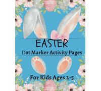 Easter Dot Marker Activity Pages for Kids 2-5: Fun Designs to Color and Dot for Little Hands