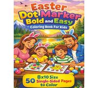 Easter Dot Marker Bold and Easy Coloring Book For Kids: Big, Simple & Fun Easter Dot Painting Pages for Toddlers and Preschoolers - Cute Bunnies, ... with 50 Single-Sided Awesome Pages to Color.