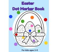 Easter Dot Marker Book for Kids Ages 2-5: Easy and Fun Do a Dot Activity Book with Cute Easter Pictures for Toddlers and Preschoolers