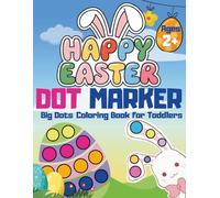Easter Dot Marker Coloring Book for Toddlers Ages 2-4 Big Dots for Little Hands: 50 Easy & Cute Pages | Fun Easter Dot Activity Book for Preschoolers ... | Bunnies, Carrots & Patterned Eggs, Lams