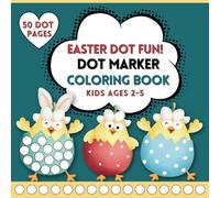Easter Dot Marker Coloring Book for Toddlers and Kids Ages 2-5 | Fun Big Dots Activity with Cute Bunnies, Chicks, Lambs, and Easter Eggs | Perfect ... Dot Painting (Dot Marker Fun Coloring Books)
