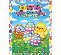 Easter Dot Markers Activity Book: Easy and Fun Easter Eggs, Animals, Shapes & Objects | Big Simple Dots for Kids Ages 2-4 (Activity & Puzzle)