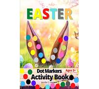Easter Dot Markers Activity Book for Kids, Preschool, Kindergarten, Toddlers: Dot Coloring Book for Kids and Toddlers | Preschool Kindergarten ... Stuffer | Perfect Idea Gift for Kids Ages 2+
