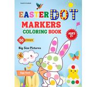 Easter Dot Markers Coloring book: Happy Easter Dot Marker Easy Coloring Activity Gift Book For Toddlers Boys and Girls Ages 2-5. Easter Basket Stuffers For kids.