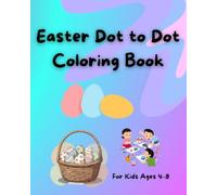 Easter Dot-to-Dot Book for Kids Ages 4-8: Connect the Dots Puzzles with Cute Bunnies, Eggs, Chicks & Fun Spring Activities