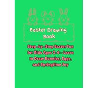 Easter Drawing Book: Step-by-Step Easter Fun for Kids Ages 2-6 - Learn to Draw Bunnies, Eggs, and Springtime Joy