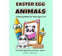 Easter Egg Animals Coloring Book for Kids Ages 4-8: 35 Easy and Cute Easter Coloring Pages | Big Bold Lines | Simple Designs | Single-Sided Pages | ... for Kids (The Easter Egg Dress-Up Series)