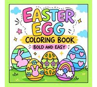 Easter Egg Coloring Book Bold And Easy: 50 Simple Easter Egg Coloring Pages With Cute Patterns And Spring Designs For Kids, Teens And Adults With Colored Inspiration Pages