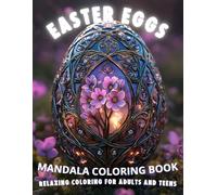 Easter Egg Coloring Book for Adults and Teens: Relaxing and Beautiful Designs with Intricate Patterns and Decorative Eggs